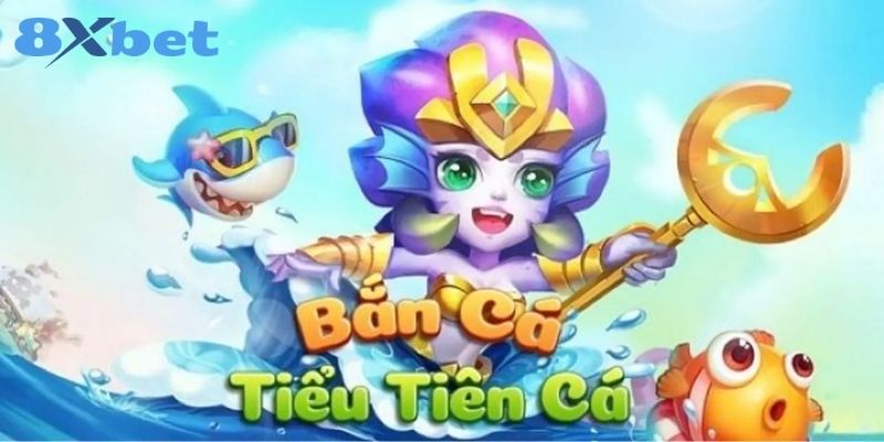 Trải nghiệm Bắn cá Tiểu Tiên 8XBET săn rồng lấy xu