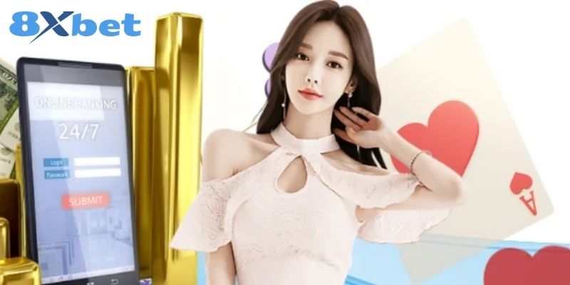 Hướng dẫn nạp tiền 8XBET gửi vốn cược siêu tốc